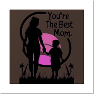 You're the Best Mom Posters and Art